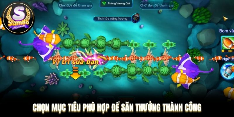 Chọn mục tiêu phù hợp để tránh lãng phí đạn
