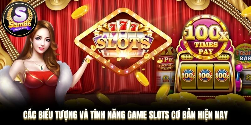 Các biểu tượng và tính năng game slots