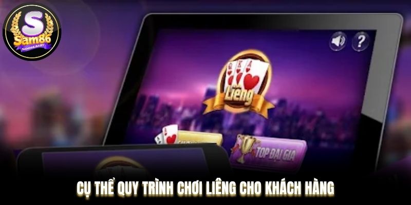 Cụ thể quy trình chơi Liêng cho khách hàng