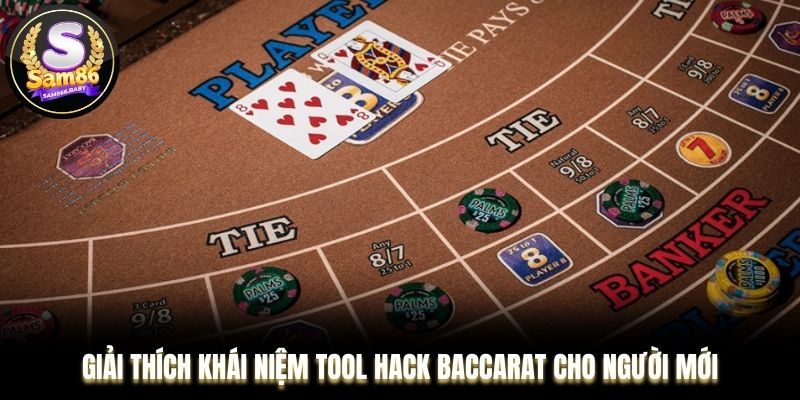 Giải thích khái niệm tool hack Baccarat cho người mới