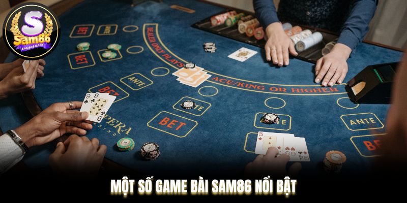 Một số game bài Sam86 nổi bật