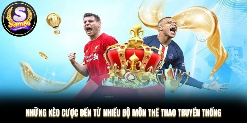 Những kèo cược đến từ nhiều bộ môn truyền thống