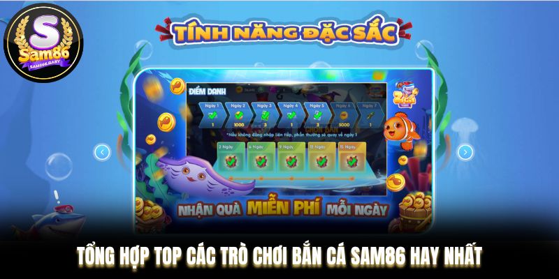 Tổng hợp top các trò chơi bắn cá Sam86 hay nhất