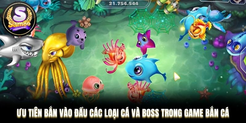 Ưu tiên bắn vào đầu các loại cá và boss trong game bắn cá